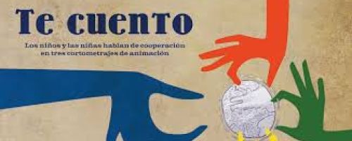 Te cuento: los niños y las niñas hablan de cooperación en tres cortometrages