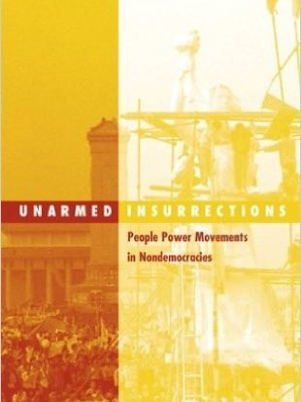 Unarmed Insurrections. People power movements in nondemocracies.
