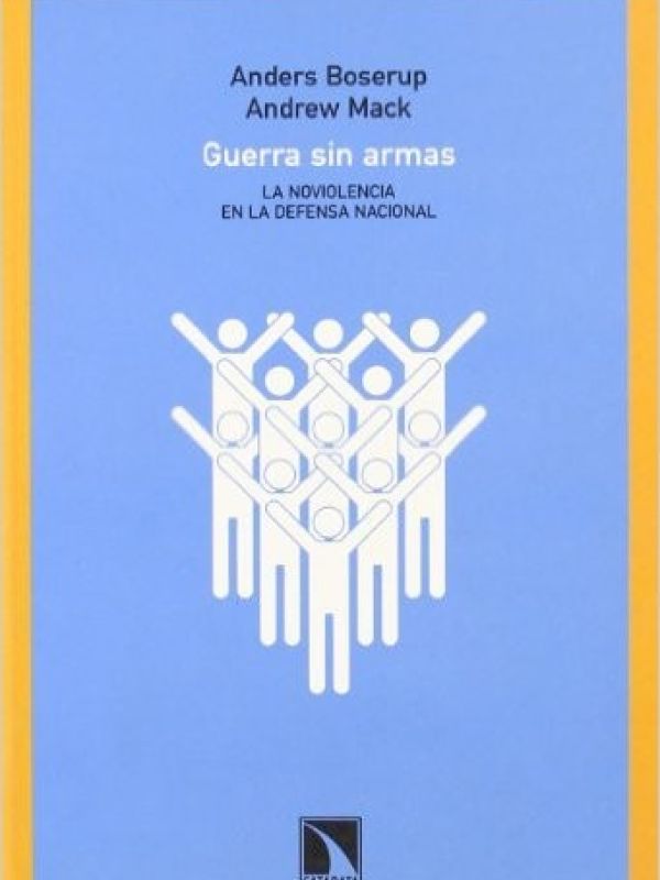 Guerra sin armas : la no violencia en la defensa nacional 