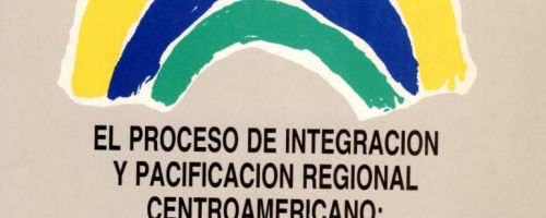 El Proceso de integración y pacificación regional centroamericana