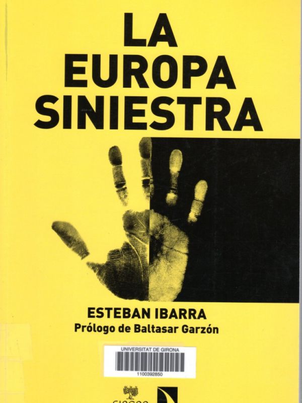 La Europa siniestra : racismo, xenofobia, antisemitismo, islamofobia, antigitanismo, homofobia, neof