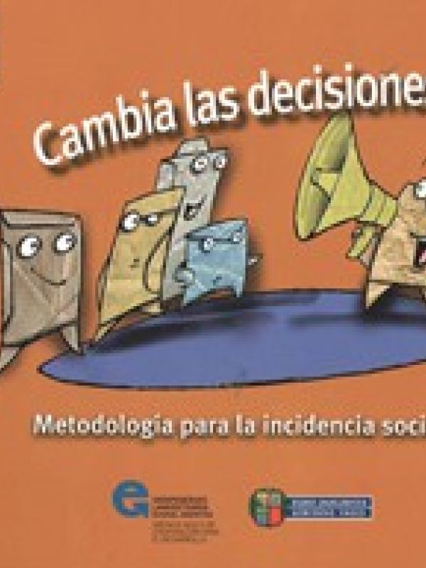 Cambia las decisiones. Metodología para la incidencia social