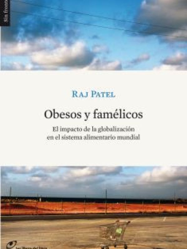 Obesos y famélicos. El impacto de la globalización en el sistema alimentario global