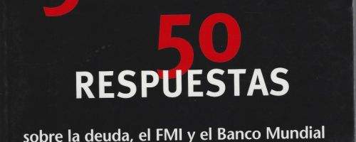 50 preguntas / 50 respuestas sobre la deuda, el FMI y el Banco Mundial