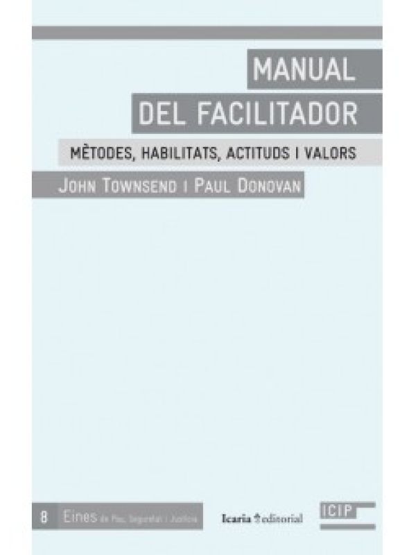 Manual del facilitador : mètodes, habilitats, actituds i valors 