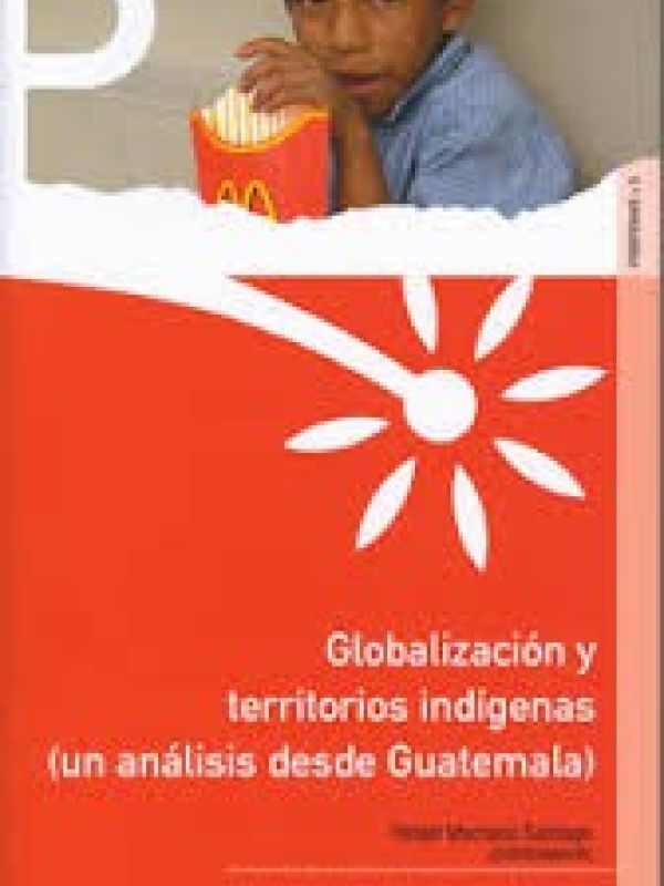Globalización y territorios indígenas: un análisis desde Guatemala 