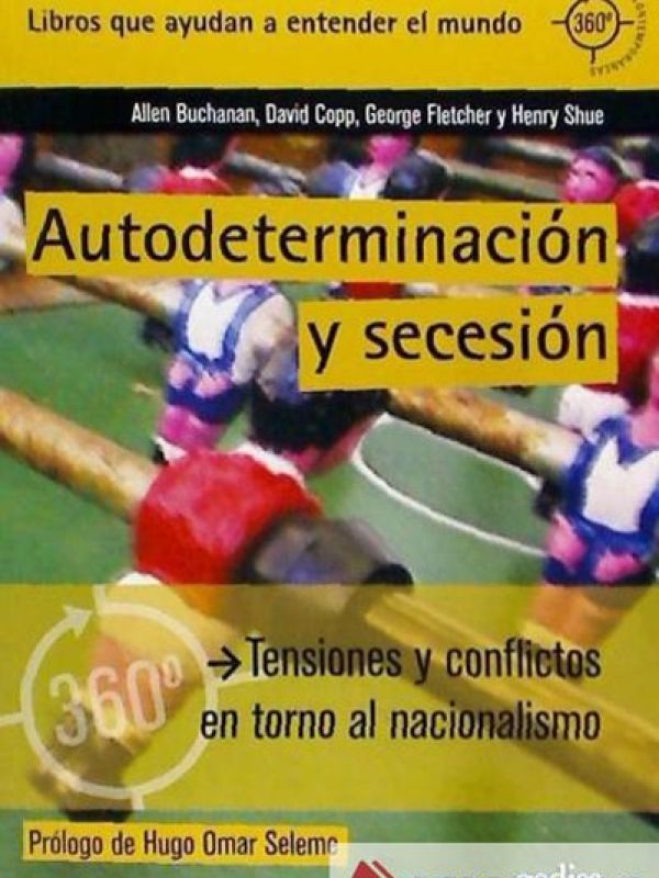 Autodeterminacion y secesion. Tensiones y conflictos en torno al nacionalismo