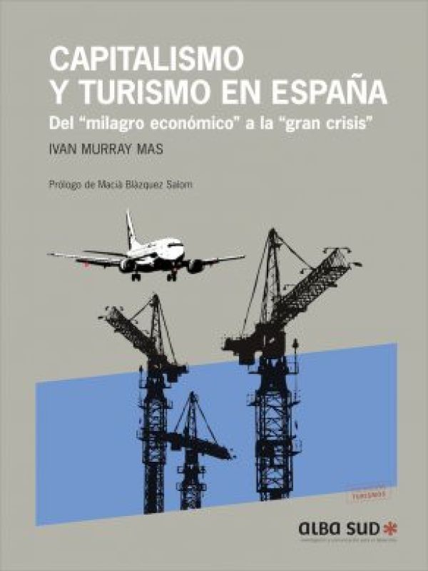 Turismo y capitalismo en España. Del milagro economico a la gran crisis