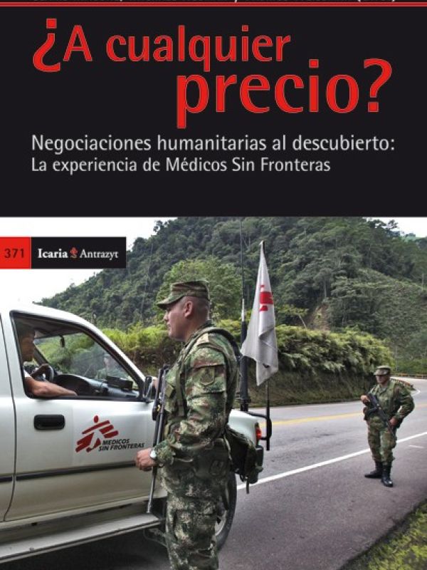 ¿A cualquier precio? : negociaciones humanitarias al descubierto: la experiencia de Médicos sin Fron