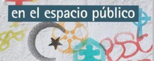 Religiones en el espacio público. Puentes para el entendimiento en una sociedad plural