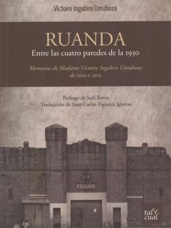 Ruanda. Entre las cuatro paredes de la 1930. Memorias de Madame Victoire Ingabire Umuhoza de 2010 a 