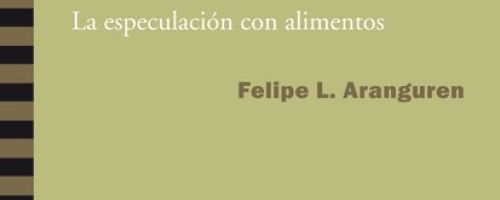 El negocio del hambre. La especulacion con alimentos