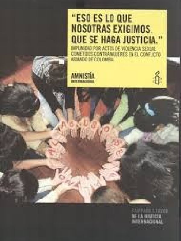  Eso es lo que nosotras exigimos. Que se haga justicia  : impunidad por actos de violencia sexual co