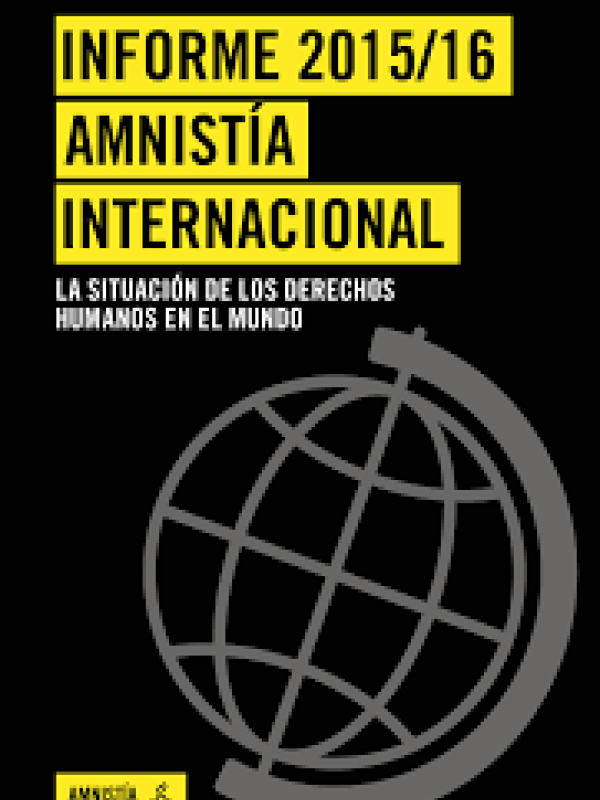 Informe 2015/16 Amnistía Internacional. La situación de los derechos humanos en el mundo