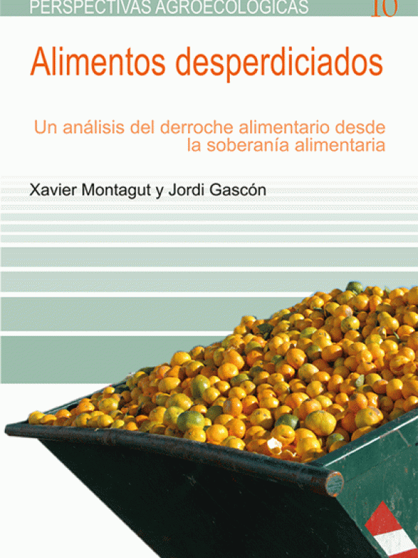 Alimentos desperdiciados : un análisis del derroche alimentario desde la soberanía alimentaria 