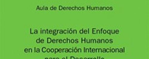 La Integración del enfoque de derechos humanos en la cooperación internacional para el desarrollo...