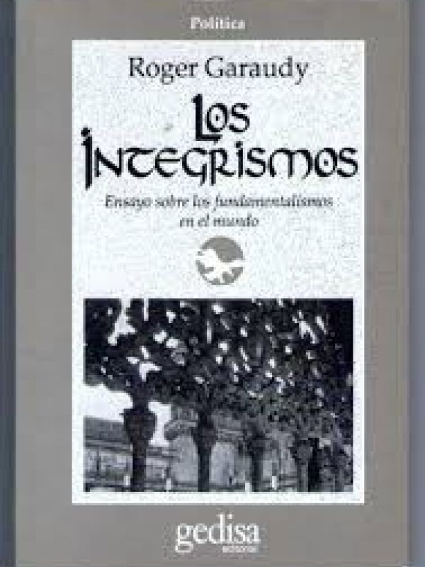 Los Integrismos : ensayo sobre los fundamentalismos en el mundo 