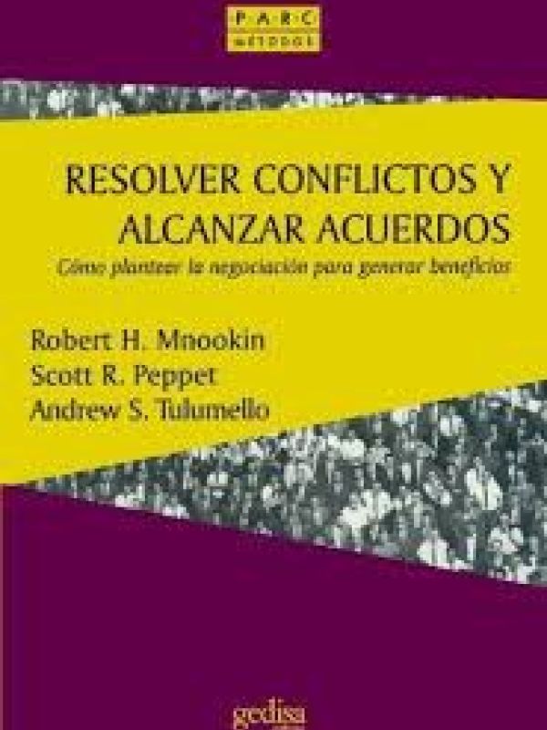 Resolver conflictos y alcanzar acuerdos. Cómo plantear la negociación para generar beneficios