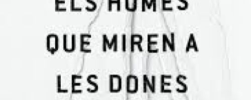 La dona que mira els homes que miren a les dones. Assajos sobre feminisme, art i ciència