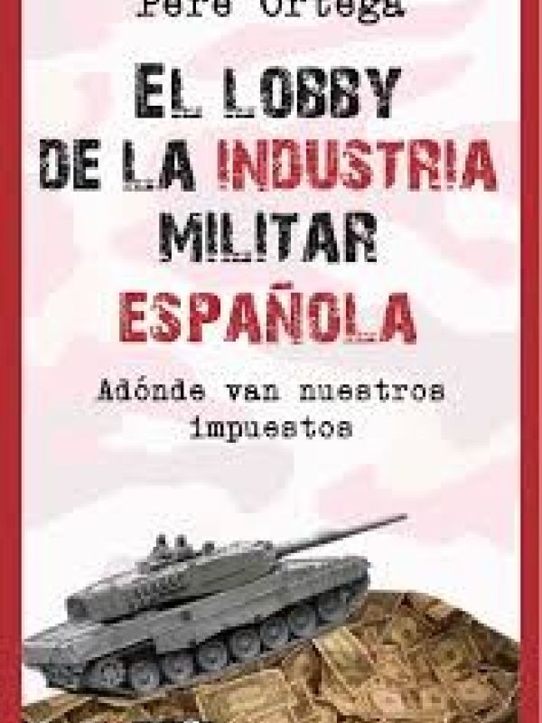 El lobby de la industria militar española. Adónde van nuestros impuestos