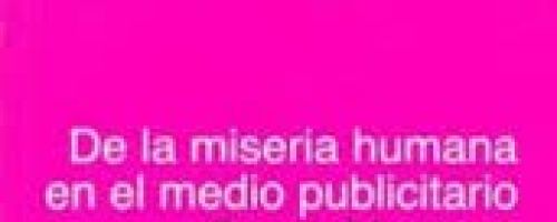 De la miseria humana en el medio publicitario