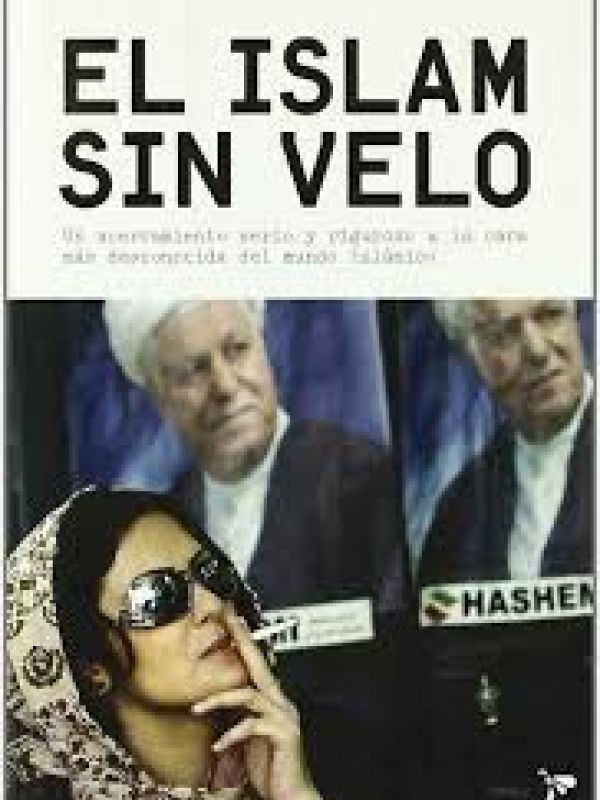 El Islam sin velo : un acercamiento serio y riguroso a la cara más desconocida del mundo islámico 