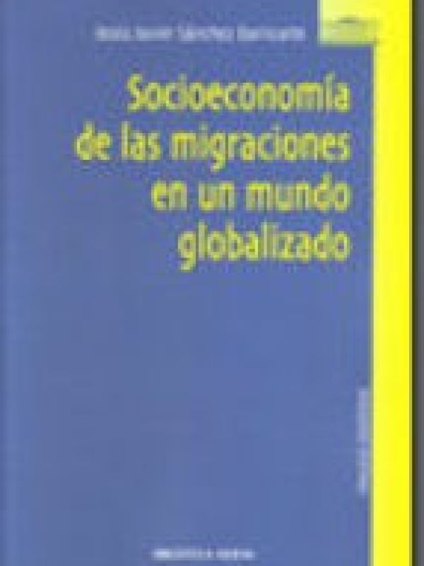 Socioeconomía de la migracones en un mundo globalizado