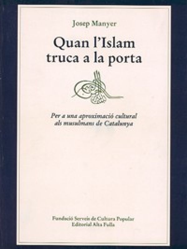 Quan l'Islam truca a la porta : per a una aproximació cultural als musulmans de Catalunya