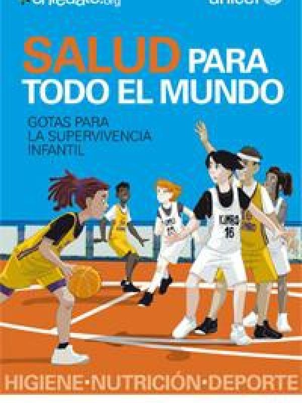 Salud para todo el mundo : gotas para la supervivencia infantil : higiene, nutrición, deporte