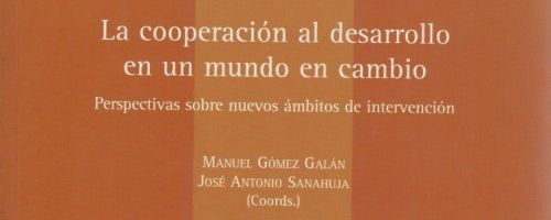 La Cooperación al desarrollo en un mundo en cambio : perspectivas sobre nuevos ámbitos de intervenci