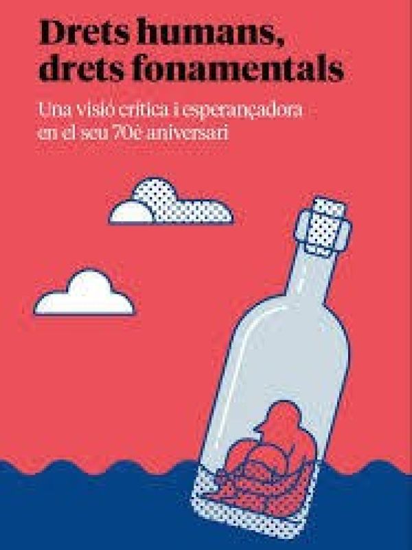 Drets humans, drets fonamentals. Una visió crítica i esperançadora en el seu 70è aniversari