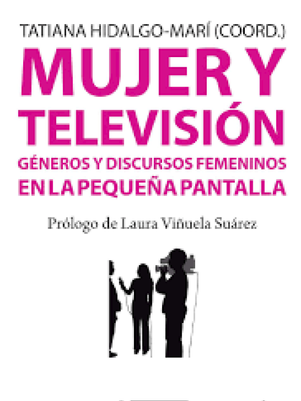 Mujer y televisión. Géneros y discursos femeninos en la pequeña pantalla