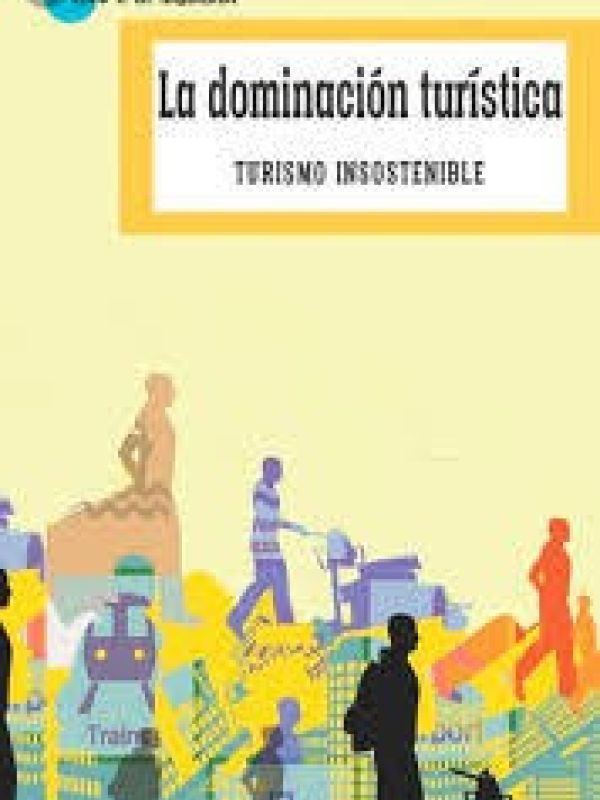 La dominación turística. Turismo insostenible