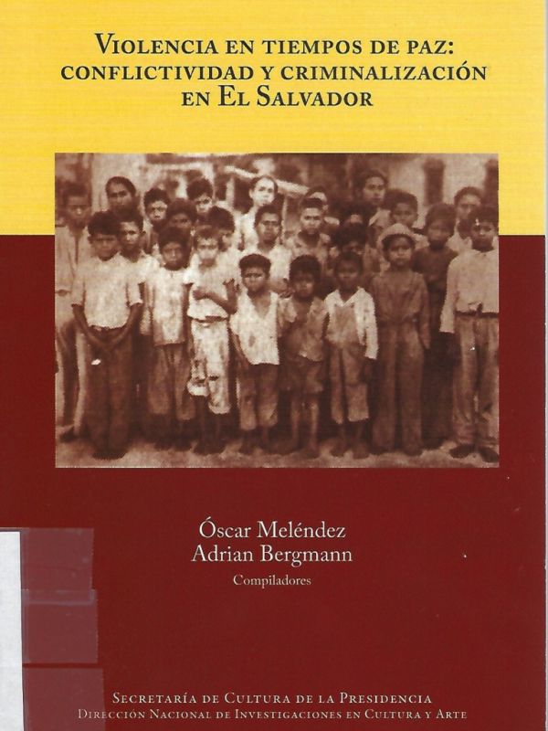 Violencia en tiempos de paz: Conflictividad y criminalización en El Salvador