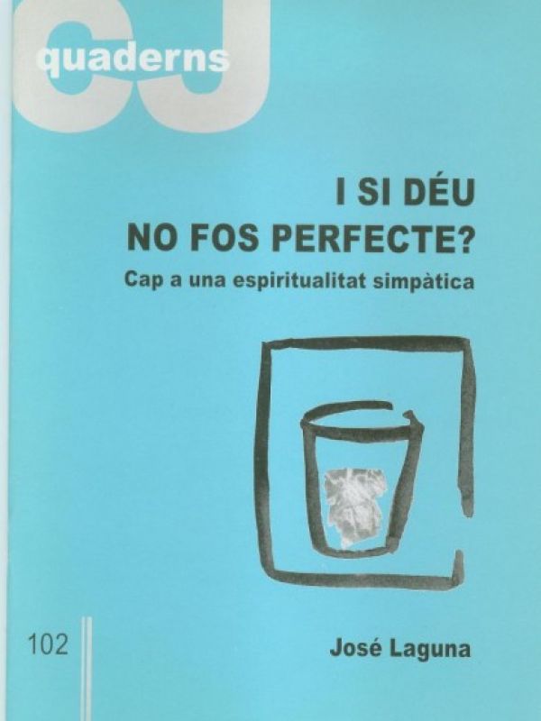 I si Déu no fos perfecte? : cap a una espiritualitat simpàtica 