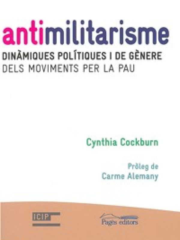 Antimilitarisme: dinàmiques polítiques i de gènere dels moviments per la pau 