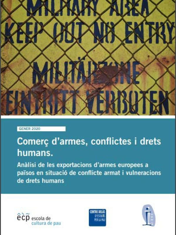 Comerç d'armes, conflictes i drets humans. Anàlisis de les exportacions d'armes europees...