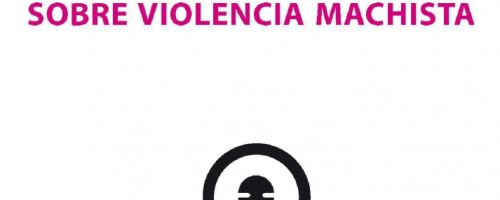 Hacia una comunicación Feminista, cómo informar e informarse sobre violencia machista