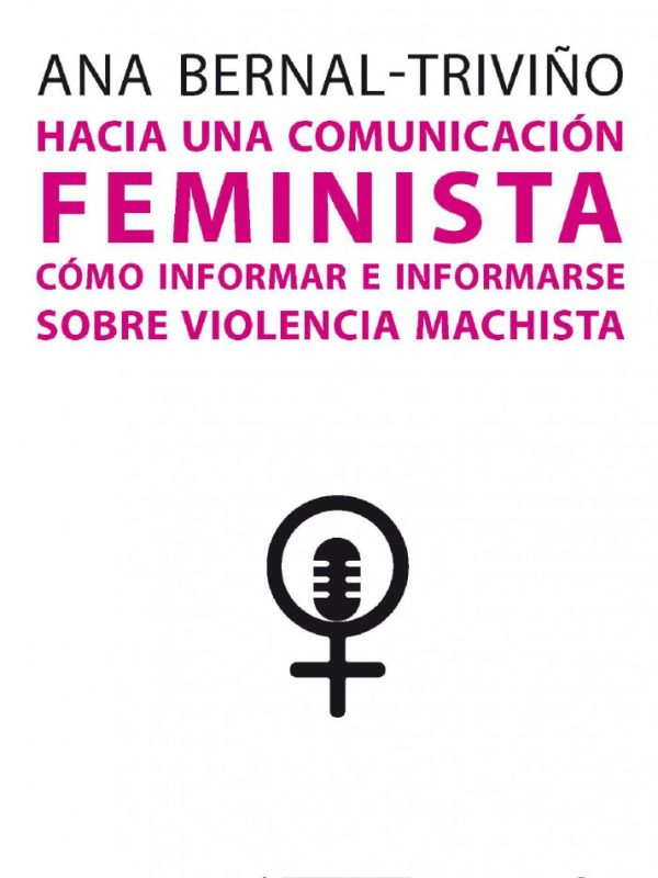 Hacia una comunicación Feminista, cómo informar e informarse sobre violencia machista