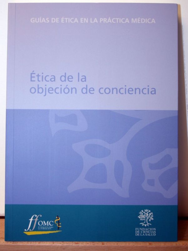 GUÍAS DE ÉTICA EN LA PRÁCTICA MÉDICA: Ética de la objeción de conciencia