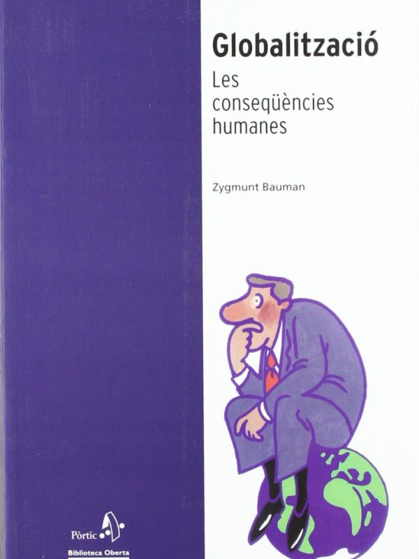 Globalització : les conseqüències humanes / Zygmunt Bauman   [traducció: Marta Escribà]