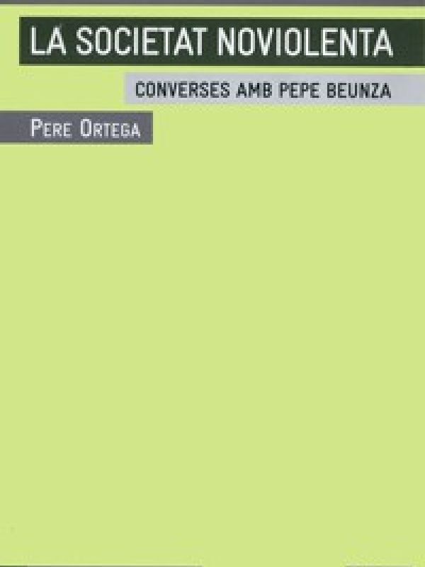 La Societat noviolenta : converses amb Pepe Beunza 