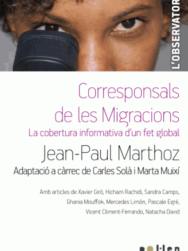 Corresponsals de les migracions. La cobertura informativa d'un fet global.