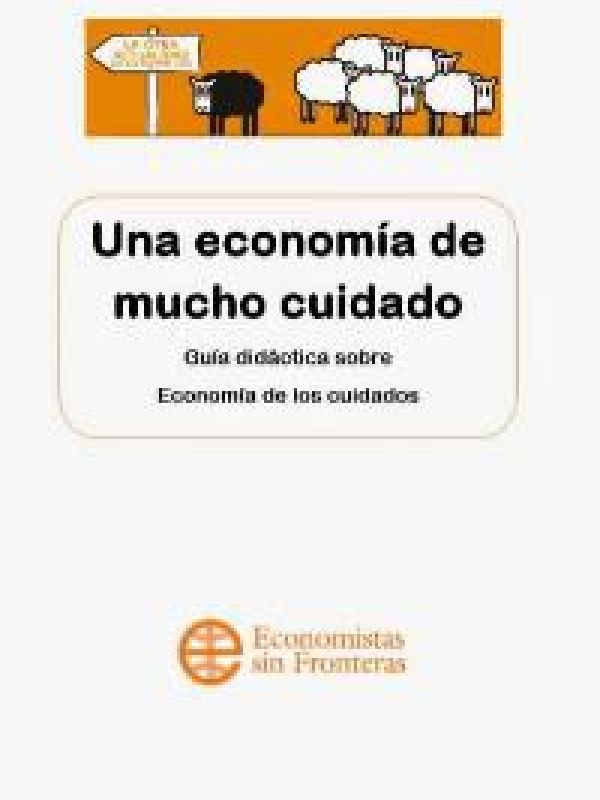 Una economía de mucho cuidado. Guía didactica sobre la economia de los cuidados