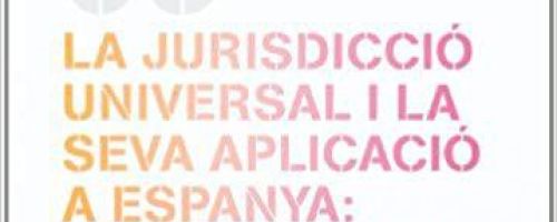 La Jurisdicció universal i la seva aplicació a Espanya : la persecució del genocidi