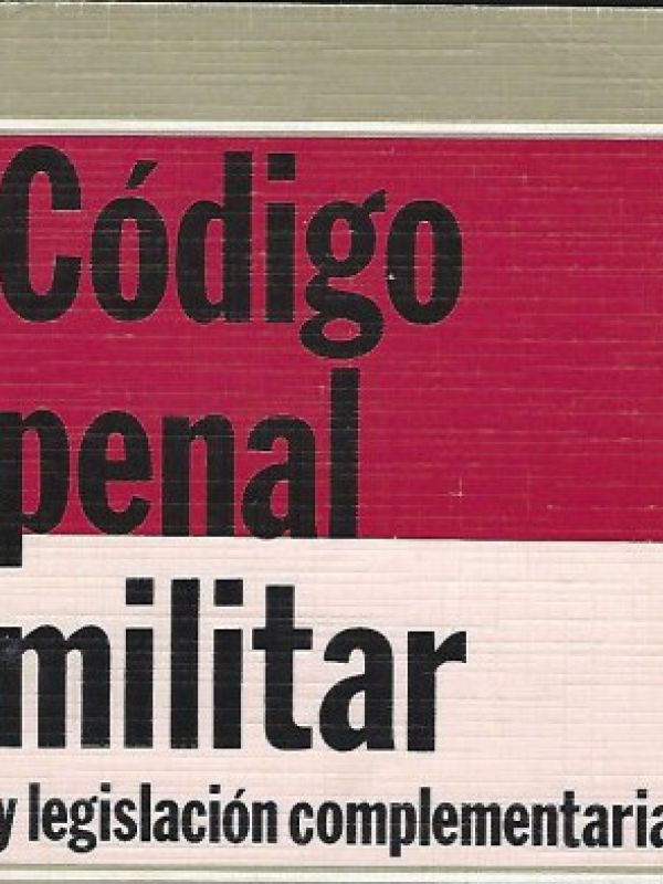 Código penal militar y legislación complementaria 