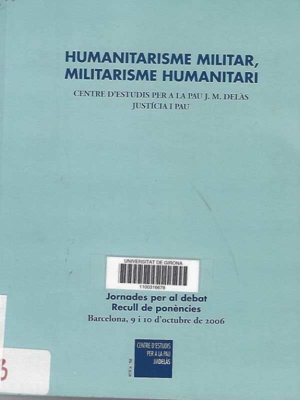 Humanitarisme militar, militarisme humanitari : jornades per al debat : recull de ponències