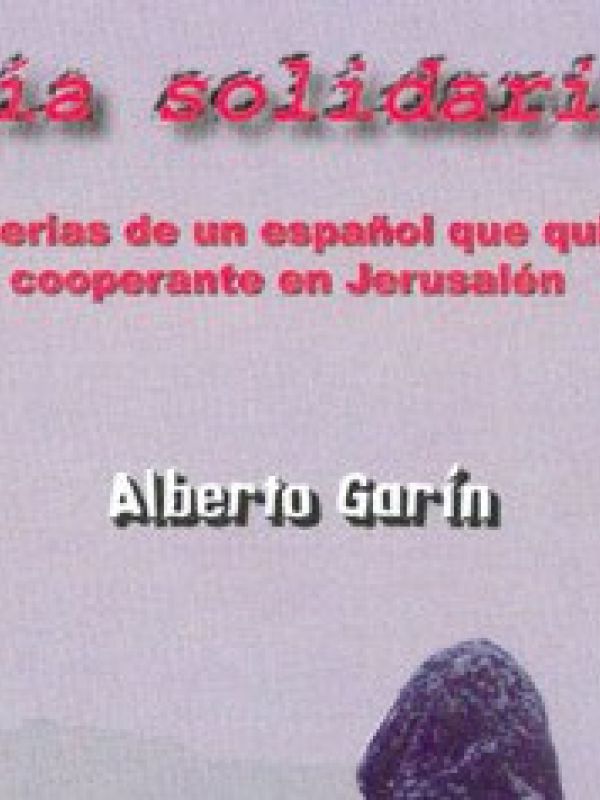 Vacía solidaridad : las miserias de un español que quiso ser cooperante en Jerusalén 