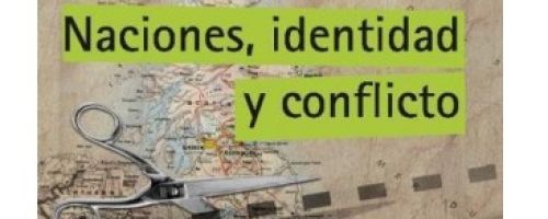 Naciones, identidad y conflicto. Una reflexión sobre los imaginarios de los nacionalismos