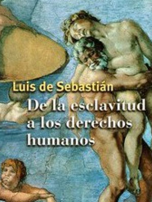 De la esclavitud a los derechos humanos : la formación del pensamiento solidario